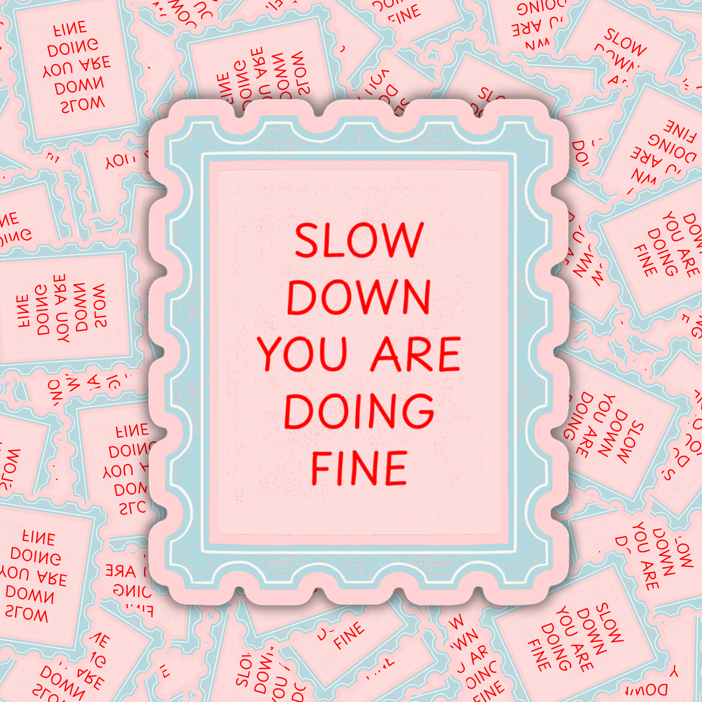 Slow Down You Are Doing Fine