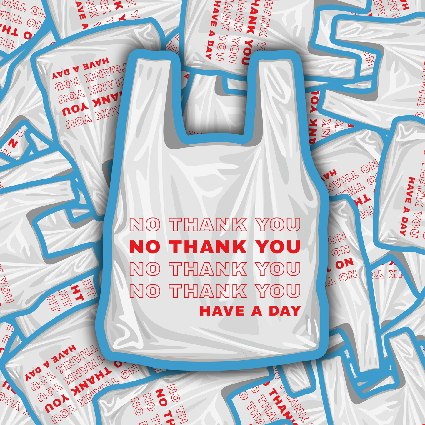 No Thank You Have A Day — Plastic Bag Sticker