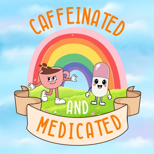 Caffeinated and Medicated