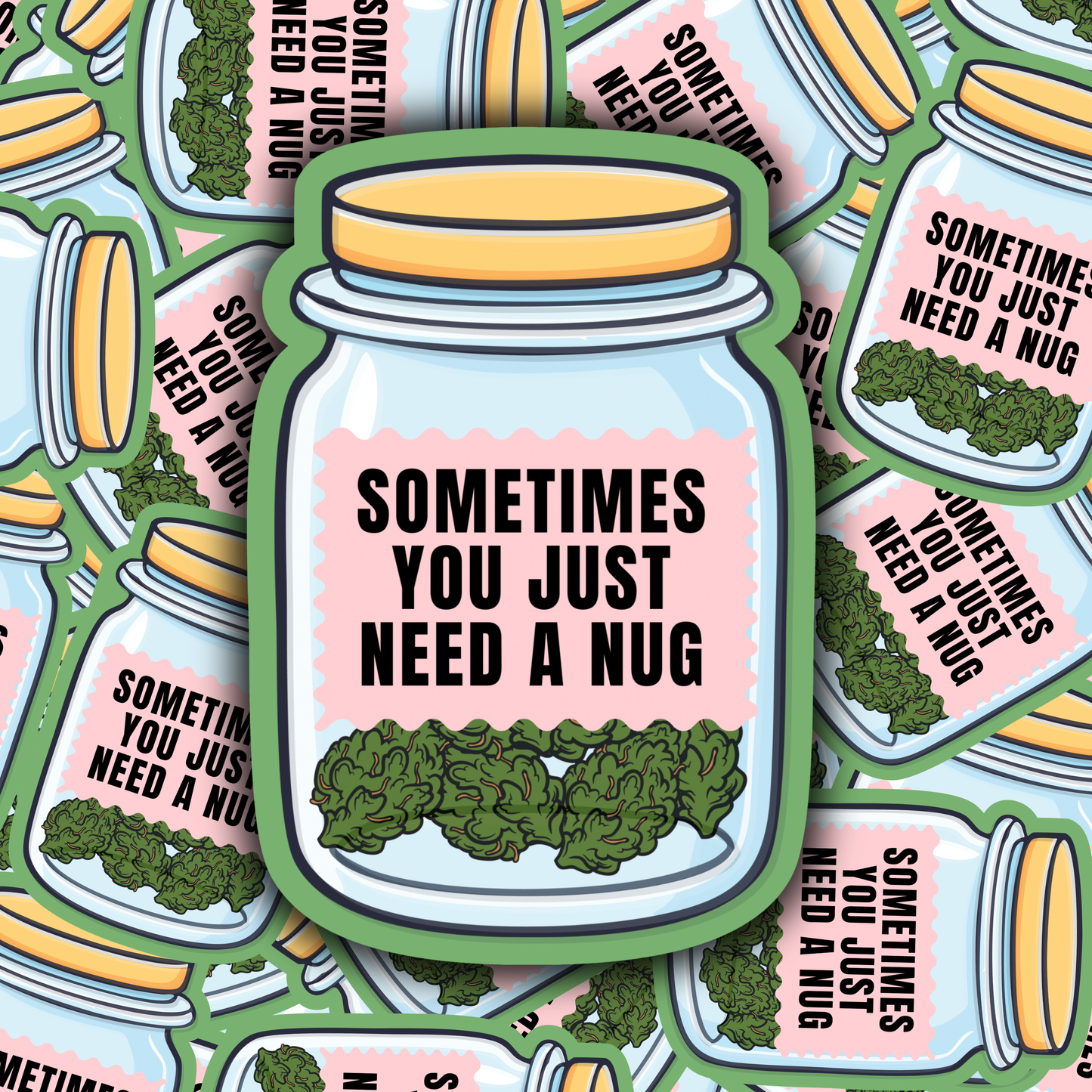 "Sometimes You Just Need a Little Nug" Sticker