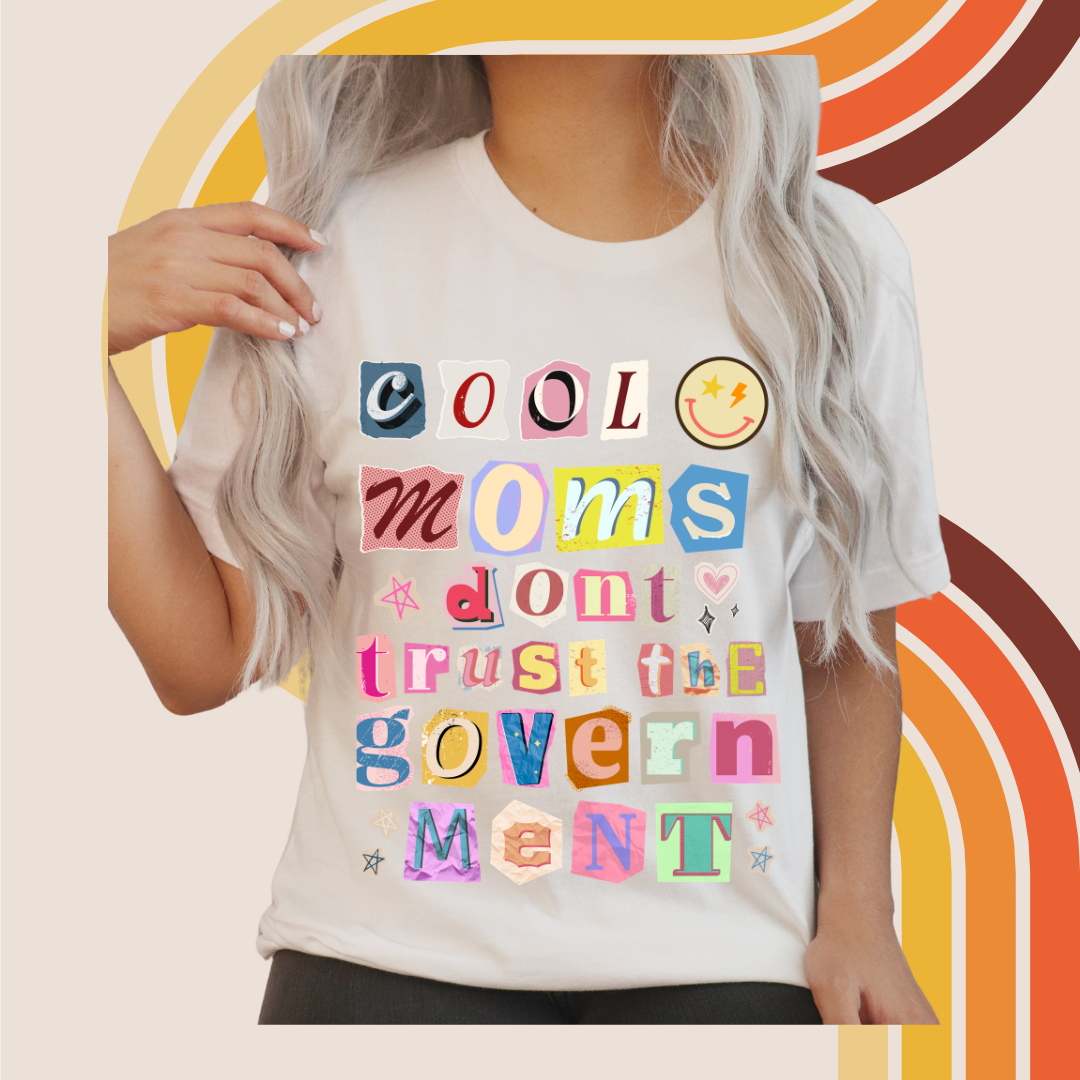Cool Moms Don’t Trust the Government