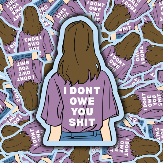 I Don't Owe You Shit